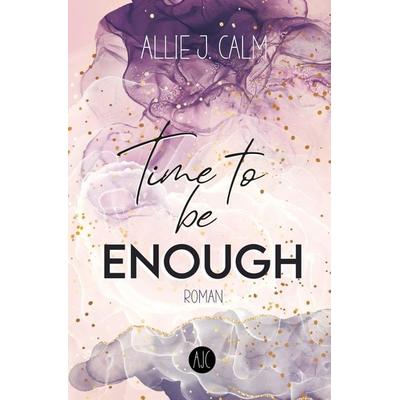 Time to be ENOUGH, Taschenbuch von Allie J. CALM, Tolino Media, 978-3-7579-2460-7