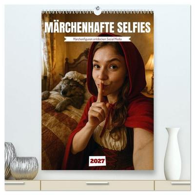 Märchenhafte Selfies (hochwertiger Premium Wandkalender 2027 DIN A2 hoch), Kunstdruck in Hochglanz