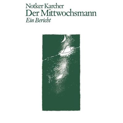 Der Mittwochsmann, Taschenbuch von Notker Karcher, BoD – Books on Demand, 978-3-7481-1072-9