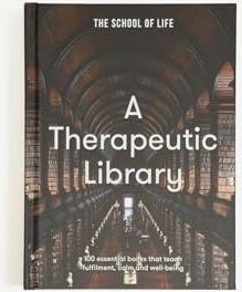 The School of Life - A Therapeutic Library: 100 essential books that teach fulfilment, calm and well-being - Preis vom 09.10.2026 07:28:09 h