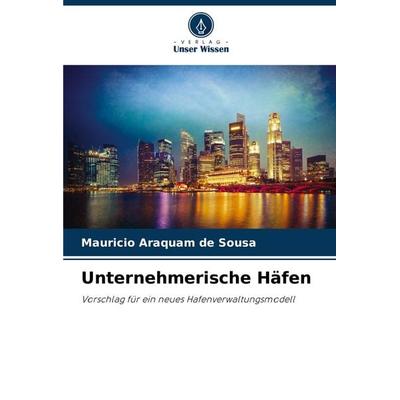 Unternehmerische Häfen, Taschenbuch von Mauricio Araquam de Sousa, Verlag Unser Wissen, 978-620-7-71354-7