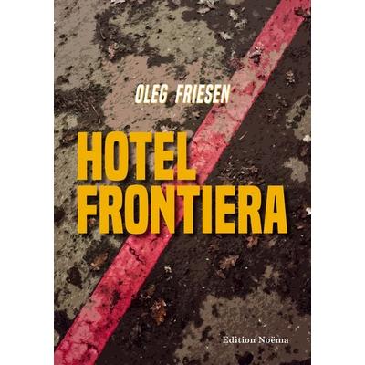 Hotel Frontiera, Taschenbuch von Oleg Friesen, Ibidem, 978-3-8382-2104-5