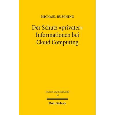Der Schutz 'privater' Informationen bei Cloud Computing, Taschenbuch von Michael Busching, Mohr Siebeck, 978-3-16-158248-6