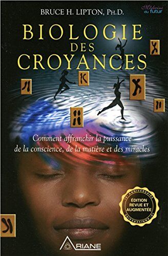 Lipton, Bruce H. - Biologie des croyances - Comment affranchir la puissance de la conscience, de la matière et des miracles - 10ème anniversaire - Edition augmentée - Preis vom 02.10.2026 23:42:20 h