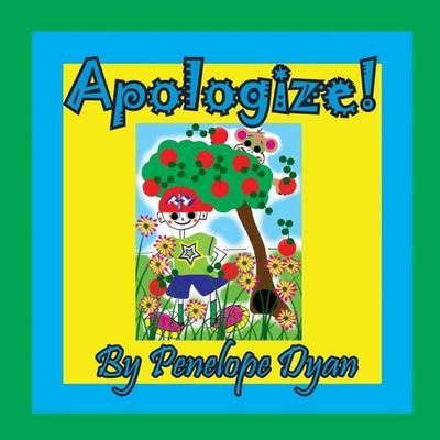Apologize!, Taschenbuch von Penelope Dyan, Bellissima Publishing LLC, 978-1-61477-388-7