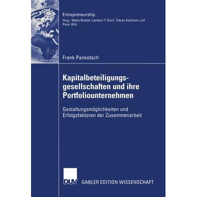 Kapitalbeteiligungsgesellschaften und ihre Portfoliounternehmen, Taschenbuch von Frank Pankotsch, Deutscher Universitätsverlag, 978-3-8350-0107-7