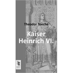 Kaiser Heinrich VI., Fachbücher von Theodor Toeche