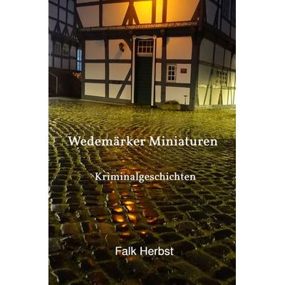 Wedemärker Miniaturen, Taschenbuch von Falk Herbst, Epubli, 978-3-565-42049-0