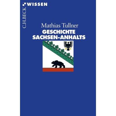 Geschichte Sachsen-Anhalts, Taschenbuch von Mathias Tullner, C.H. Beck, 978-3-406-57286-9