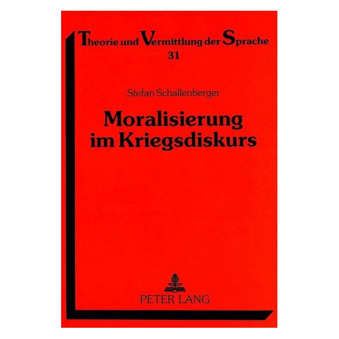 Peter Lang Moralisierung im Kriegsdiskurs (Softcover, Stefan Schallenberger) (56035116)