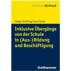 Inklusive Übergänge von der Schule in Ausbildung und Beruf, Fachbücher von Gottfried Biewer, Helga Fasching, Lena Tanzer