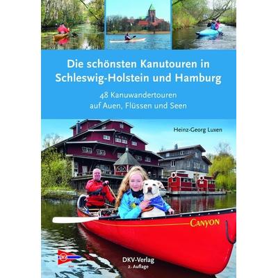 Die schönsten Kanutouren in Schleswig-Holstein und Hamburg, Taschenbuch von Heinz-Georg Luxen, Deutscher Kanu-Verband, 978-3-96806-013-2