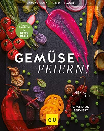 Jessica Wolf - Gemüse feiern!: Genial zubereitet – grandios serviert. Vegane Rezepte von Die FETTE BEETE (GU Themenkochbuch) - Preis vom 30.09.2026 22:30:23 h