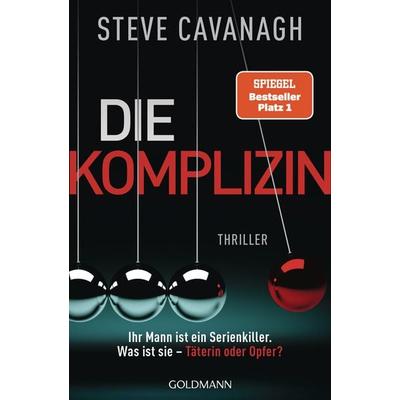 Die Komplizin – Ihr Mann ist ein Serienkiller. Was ist sie – Täterin oder Opfer?, Taschenbuch von Steve Cavanagh, Goldmann, 978-3-442-49402-6