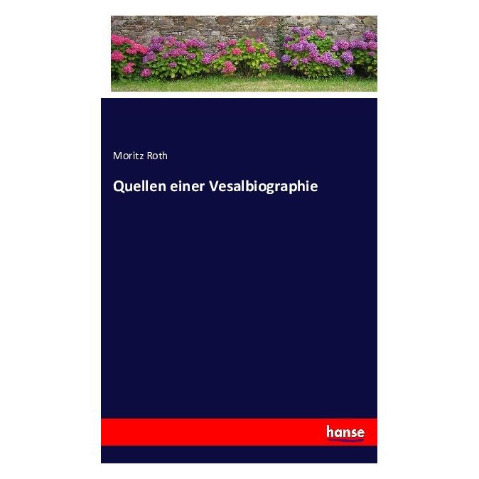Hansebooks Quellen einer Vesalbiographie (Moritz Roth, Deutsch) (9326501)