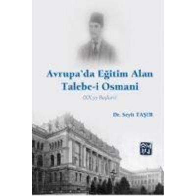 Avrupada Egitim Alan Talebe-i Osmani Xx. Yy Baslari, Taschenbuch von Seyit Taser, Kutlu Yayinevi