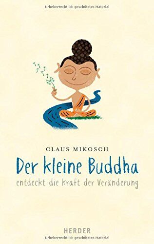 Claus Mikosch - Der kleine Buddha entdeckt die Kraft der Veränderung - Preis vom 12.10.2026 11:37:12 h