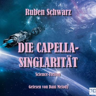 DIE CAPELLA-SINGULARITÄT - Ruben Schwarz, Audio, 9783987475818