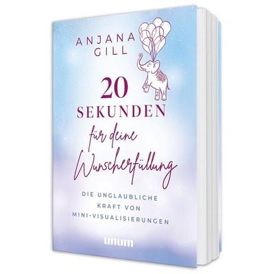 20 Sekunden für deine Wunscherfüllung, Taschenbuch von Gill Anjana, Unum, 978-3-8338-9645-3