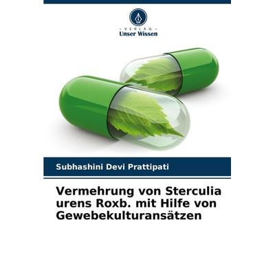 Vermehrung von Sterculia urens Roxb. mit Hilfe von Gewebekulturansätzen, Taschenbuch von Subhashini Devi Prattipati, Verlag Unser Wissen,