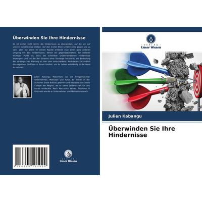 Überwinden Sie Ihre Hindernisse, Taschenbuch von Julien Kabangu, Verlag Unser Wissen, 978-620-4-21502-0
