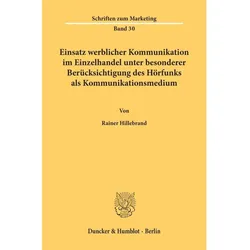 Einsatz werblicher Kommunikation im Einzelhandel unter besonderer Berücksichtigung des Hörfunks als, Fachbücher von Rainer Hillebrand