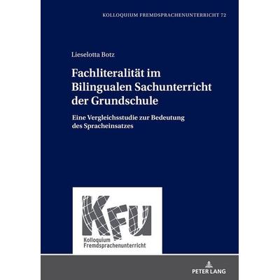 Fachliteralität im Bilingualen Sachunterricht der Grundschule, Gebundene Ausgabe von Lieselotta Botz, Peter Lang GmbH, Internationaler Verlag der