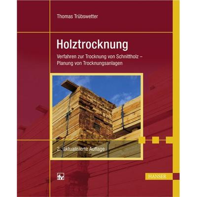 Holztrocknung, Gebundene Ausgabe von Thomas Trübswetter, Carl Hanser, 978-3-446-41877-6