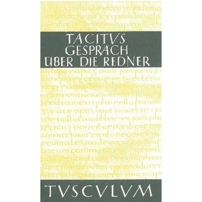 Das Gespräch über die Redner / Dialogus de oratoribus, Gebundene Ausgabe von Tacitus, De Gruyter, 978-3-05-005510-7