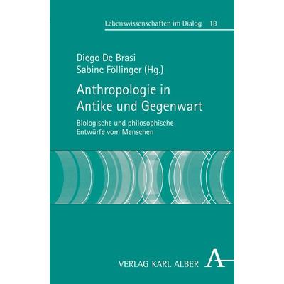 Anthropologie in Antike und Gegenwart, Taschenbuch von , Verlag Karl Alber, 978-3-495-48700-6