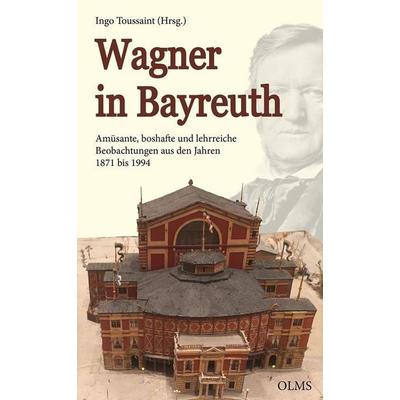 Wagner in Bayreuth, Gebundene Ausgabe von Ingo Toussaint, Olms Presse, 978-3-7582-0836-2