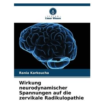 Unser Wissen Wirkung neurodynamischer Spannungen auf die zervikale Radikulopathie (57048804)