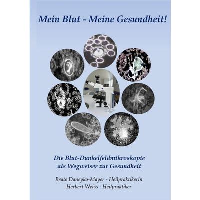 Mein Blut - Meine Gesundheit, Gebundene Ausgabe von Beate Daneyko-Mayer,Herbert Weiss, Tredition, 978-3-384-22011-0