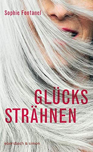 Sophie Fontanel - Glückssträhnen: Eine Liebeserklärung an meine weißen Haare - Preis vom 10.10.2026 11:48:34 h