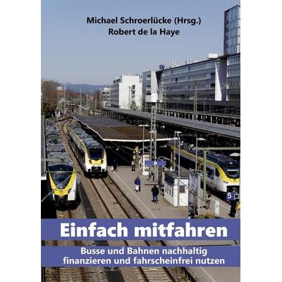 Einfach mitfahren, Gebundene Ausgabe von Robert de la Haye,Michael Schroerlücke, Tredition, 978-3-384-55488-8