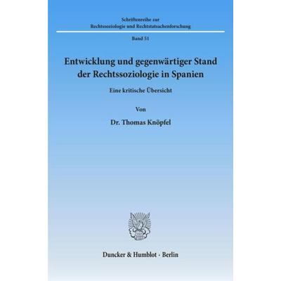 Entwicklung und gegenwärtiger Stand der Rechtssoziologie in Spanien., Taschenbuch von Thomas Knöpfel, Duncker & Humblot, 978-3-428-05241-7