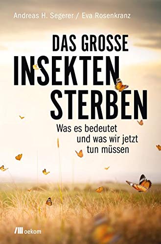 Segerer, Andreas H. - Das große Insektensterben: Was es bedeutet und was wir jetzt tun müssen - Preis vom 30.09.2026 09:01:18 h