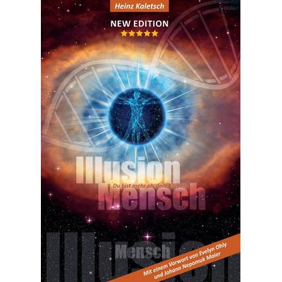 Illusion Mensch, Taschenbuch von Heinz Kaletsch, Tredition, 978-3-347-25538-8