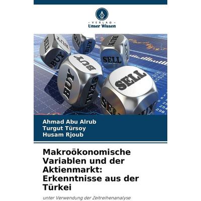 Makroökonomische Variablen und der Aktienmarkt: Erkenntnisse aus der Türkei, Taschenbuch von Ahmad Abu Alrub,Turgut Tursoy,Husam Rjoub, Verlag Unser