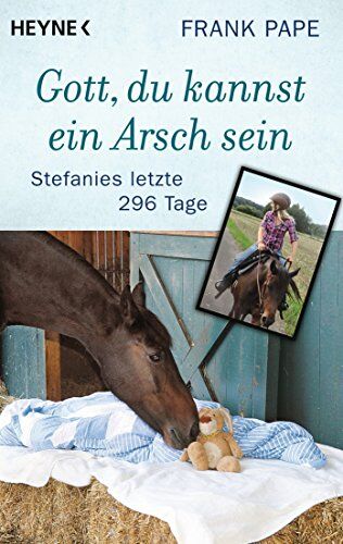 Frank Papé - Gott, du kannst ein Arsch sein: Stefanies letzte 296 Tage - Preis vom 02.10.2026 23:42:20 h