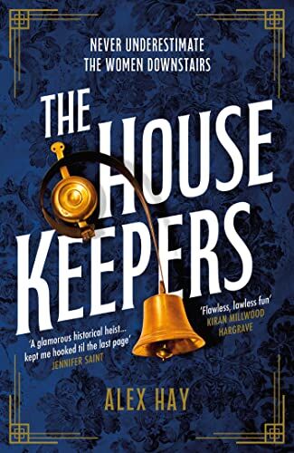 Alex Hay - The Housekeepers: a daring group of women risk it all in this irresistible historical heist drama - Preis vom 12.10.2026 11:37:12 h
