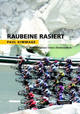 Paul Kimmage - Raubeine rasiert. Bekenntnisse eines Domestiken. - Preis vom 09.10.2026 07:28:09 h