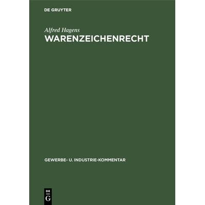 Warenzeichenrecht, Gebundene Ausgabe von Alfred Hagens, De Gruyter, 978-3-11-104145-2