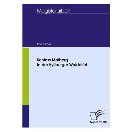 Diplomica Schloss Malberg in der Kyllburger Waldeifel (Deutsch, Softcover, Ralph Foss) (7428974)