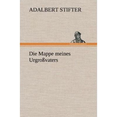 Die Mappe meines Urgroßvaters, Gebundene Ausgabe von Adalbert Stifter, Tredition, 978-3-8472-6746-1