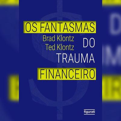 Os fantasmas do trauma financeiro - Brad Klontz, Audio, 4066339681491