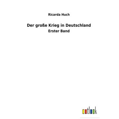 Der große Krieg in Deutschland, Gebundene Ausgabe von Ricarda Octavia Huch, BoD - Books on Demand, 978-3-7524-7109-0