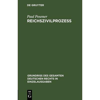 Reichszivilprozeß, Gebundene Ausgabe von Paul Posener, De Gruyter, 978-3-11-263325-0