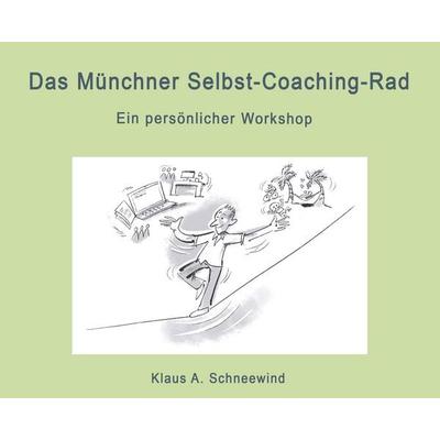 Das Münchner Selbst-Coaching-Rad, Taschenbuch von Klaus A. Schneewind, Tredition, 978-3-7482-8522-9