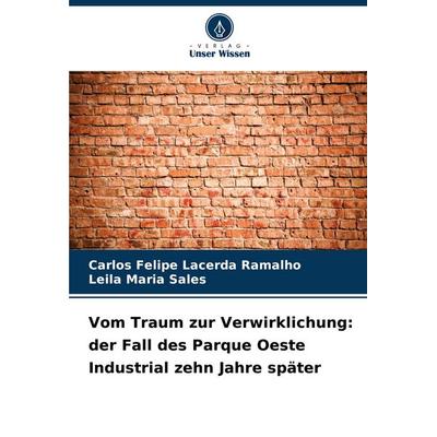 Vom Traum zur Verwirklichung: der Fall des Parque Oeste Industrial zehn Jahre später, Taschenbuch von Carlos Felipe Lacerda Ramalho,Leila Maria Sales,